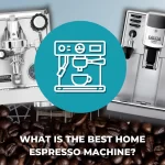 what is the best home espresso machine