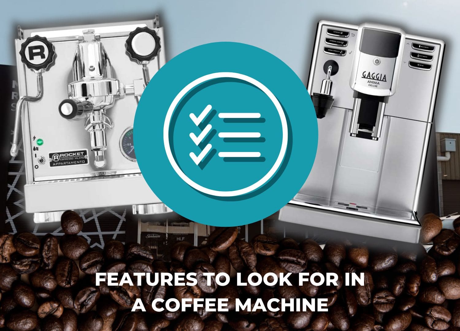 Features To Look For In A Coffee Machine